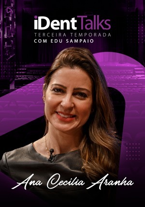 iDent Talks com Ana Cecília Aranha