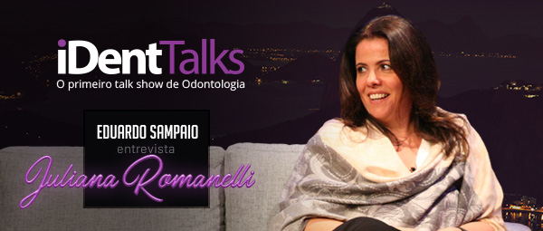 iDent Talks com Juliana Romanelli