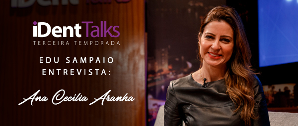 iDent Talks com Ana Cecília Aranha