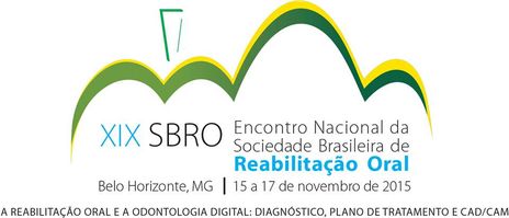 XIX ENCONTRO NACIONAL DA SOCIEDADE BRASILEIRA DE REABILITAÇÃO ORAL 15 A 17 DE NOVEMBRO DE 2015. http://sbro2015.com.br